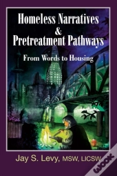 Homeless Narratives & Pretreatment Pathways