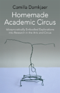 Homemade Academic Circus - Idiosyncratically Embodied Explorations Into Artistic Research And Circus Performance - Preview