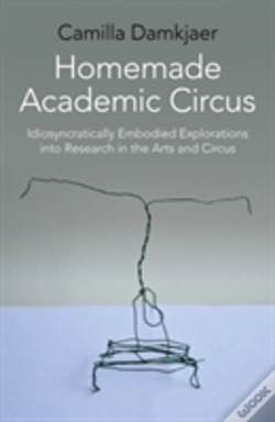 Capa do artigo Homemade Academic Circus - Idiosyncratically Embodied Explorations Into Artistic Research And Circus Performance