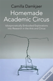 Capa do artigo Homemade Academic Circus - Idiosyncratically Embodied Explorations Into Artistic Research And Circus Performance