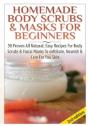 Homemade Body Scrubs & Masks For Beginners - Preview