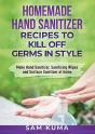 Homemade Hand Sanitizer Recipes To Kill Off Germs In Style - Preview