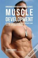 Homemade Protein Bars To Accelerate Muscle Development