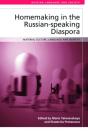 Homemaking In The Russian-Speaking Diaspora - Preview