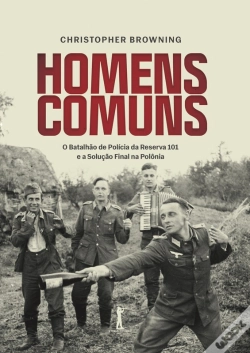 Capa do artigo Homens Comuns: O Batalhão De Polícia Da Reserva 101 E A Solução Final Na Polônia