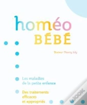 Homéo Bébé ; Les Maladies De La Petite Enfance ; Des Traitements Efficaces Et Appropriés