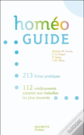 Homéo Guide ; 213 Fiches Pratiques, 112 Médicaments Adaptés Aux Maladies Les Plus Courants