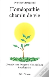 Homéopathie Chemin De Vie : Grandir Sous Le Regard D'Un Pédiatre Homéopathe