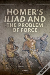 Homer'S Iliad And The Problem Of Force