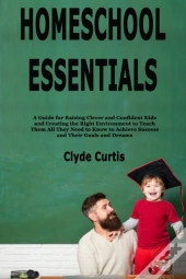 Homeschool Essentials: A Guide For Raisi