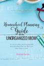 Homeschool Planning Guide For The Unorga - Preview
