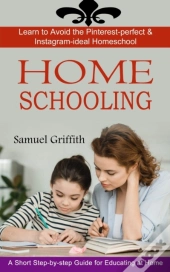 Homeschooling: A Short Step-By-Step Guid