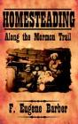 Homesteading Along The Mormon Trail - Preview