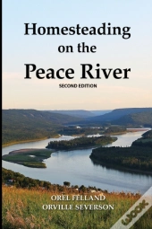 Homesteading On The Peace River, Second Edition