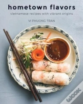 Hometown Flavors: Vietnamese Recipes Wit