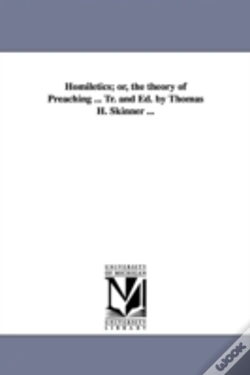 Capa do artigo Homiletics; Or, The Theory Of Preaching ... Tr. And Ed. By Thomas H. Skinner ...