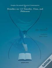 Homilies On 1-2 Timothy, Titus, And Philemon