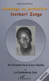 Capa do artigo Hommage Au Journaliste Norbert Zongo ; Un Homme Face A Son Destin Ou La Parabole Du Lion