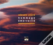 Hommage Émerveillé ; Photographies 2010-2015