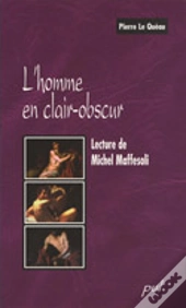 Homme En Clair Obscur. Lecture De Michel Maffesoli