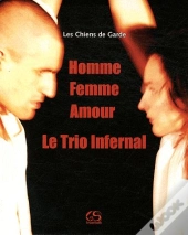 Homme, Femme, Amour ; Le Trio Infernal
