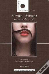 Homme-Femme ; De Quel Sexe Êtes-Vous ?