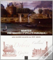 Hommes D'Utilité Publique ; Histoire D'Une Société Savante À Nantes Au Xix Siècle