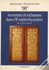 Hommes Et Richesses Dans L'Empire Byzantin T.1