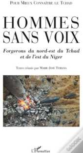 Hommes Sans Voix ; Forgerons Du Nord-Est Du Tchad Et De L'Est Du Niger