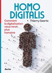Homo Digitalis : Comment La Digitalisation Nous Rend Plus Humains