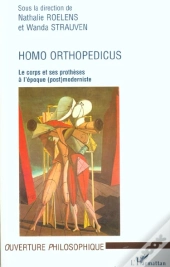 Homo Orthopedicus ; Le Corps Et Ses Problemes A L'Epoque Postmoderniste