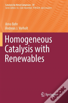 Homogeneous Catalysis With Renewables