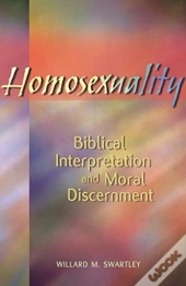 Homosexuality, Biblical Interpretation And Moral Discernment
