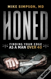 Honed: Finding Your Edge As A Man Over 4