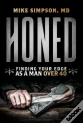 Honed: Finding Your Edge As A Man Over 4