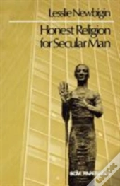 Honest Religion For Secular Man