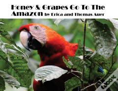 Honey &Amp; Grapes Go To The Amazon