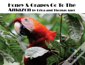 Honey &Amp; Grapes Go To The Amazon