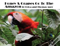 Honey &Amp; Grapes Go To The Amazon