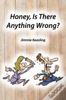 Honey, Is There Anything Wrong?