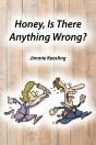 Honey, Is There Anything Wrong? - Preview