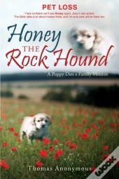 Honey The Rock Hound: A Puppy Dies A Fam