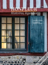 Honfleur : Histoires, Légendes