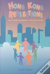 Hong Kong Reflections: Health, Illiness And Disability In Hong Kong Children