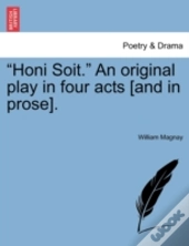 Honi Soit.  An Original Play In Four Ac