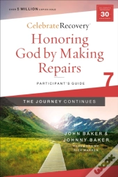 Honoring God By Making Repairs: The Journey Continues, Participant'S Guide 7