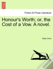 Honour'S Worth; Or, The Cost Of A Vow. A