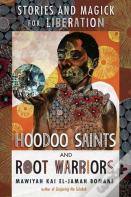 Hoodoo Saints And Root Warriors