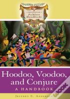 Hoodoo, Voodoo, And Conjure