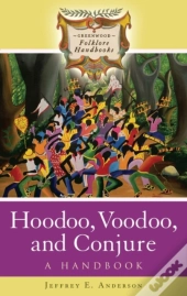 Hoodoo, Voodoo, And Conjure